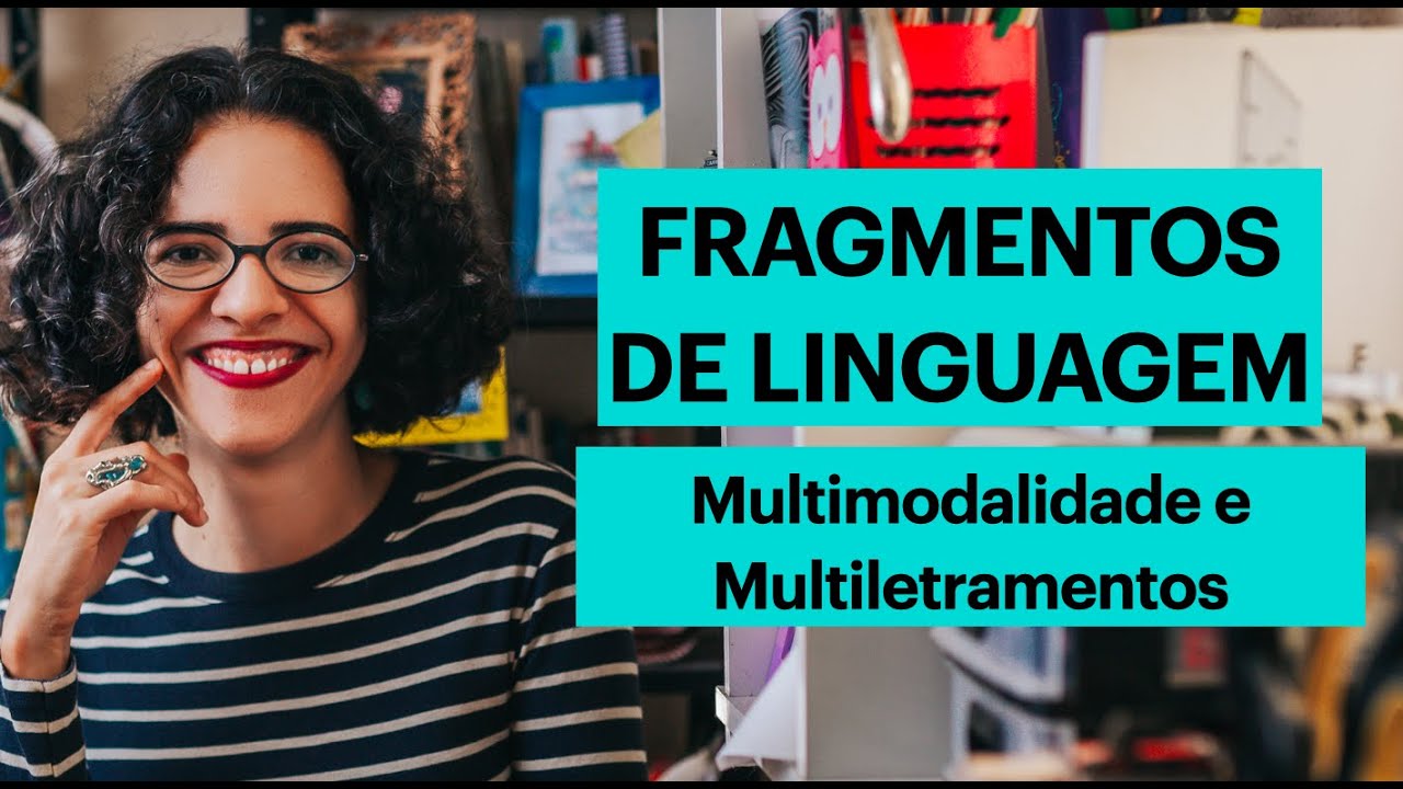 FRAGMENTOS DE LINGUAGEM | Multiletramentos e Multimodalidade