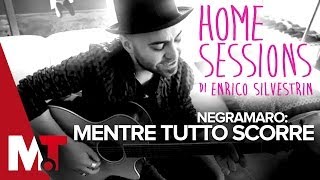 Home Sessions - Negramaro - Mentre Tutto Scorre