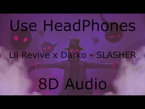 Lil Revive x Darko - SLASHER (8D Audio)