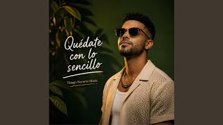 Quédate Con Lo Sencillo Lyrics English Translation
