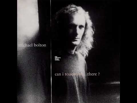 Michael Bolton - Can I Touch You... There ?