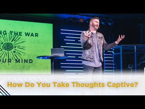 How Do You Take Thoughts Captive?