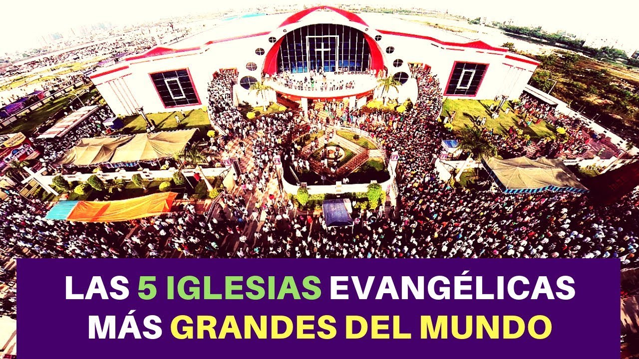 Las 5 Iglesias Evangélicas más Grandes del Mundo