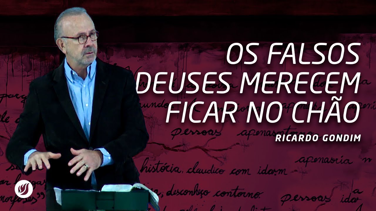 OS FALSOS DEUSES MERECEM FICAR NO CHÃO | Ricardo Gondim