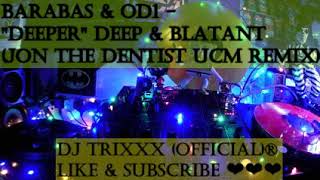Barabas & OD1 - ''Deeper'' Deep & Blatant (Jon The Dentist UCM Remix)