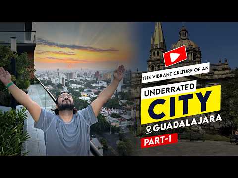 Guadalajara - The Vibrant Culture Of an UNDERRATED CITY In Just 3 Days! (Part 1) - Travel Vlog