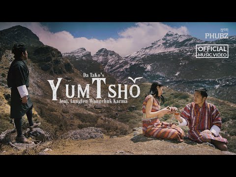 YUMTSHO - Da TaKo ft  TheLungten [Official Music Video] | Latest Bhutanese Music Video | 2021