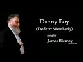 Danny Boy (Frederic Weatherly) sung by James Bierney