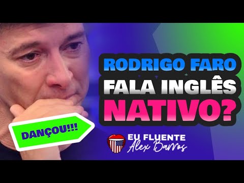 APRENDA INGLÊS | RODRIGO FARO. FAMOSOS FALANDO INGLÊS. SERÁ QUE ELE FALA BEM INGLÊS?