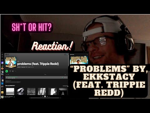 SH*T OR HIT? | problems - EKKSTACY (feat. Trippie Redd) - (REACTION!)