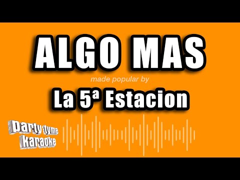 La 5ª Estacion - Algo Mas (Versión Karaoke)