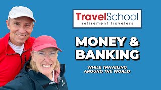 Retirement Travel School: How to Manage Your MONEY when You Travel Abroad