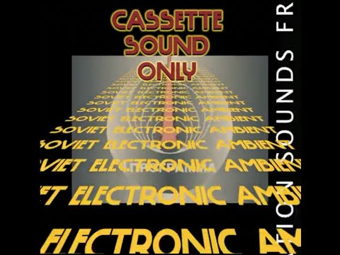 Cassette Sound Only | Soviet Electronic Ambient | Special Issue |