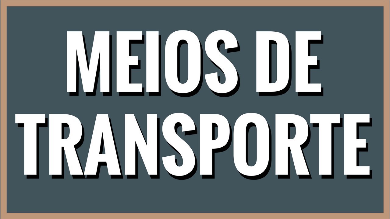 📌CONHEÇA QUAIS SÃO OS PRINCIPAIS MEIOS DE TRANSPORTE [Prof. Alda]