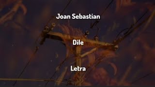 Joan Sebastian • Dile • Letra