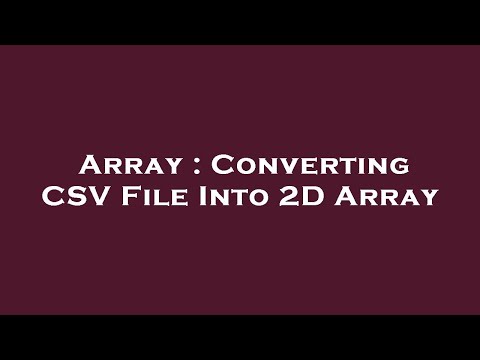 Array Converting Csv File Into 2d Array