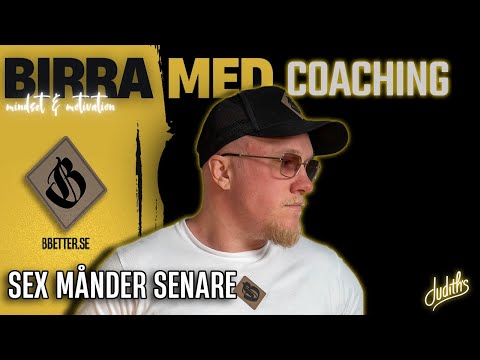 #36 Birra Med Coaching - Sex Månader Senare