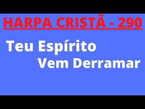 Harpa Cristã - 290 - Teu Espírito Vem Derramar - Levi - com letra