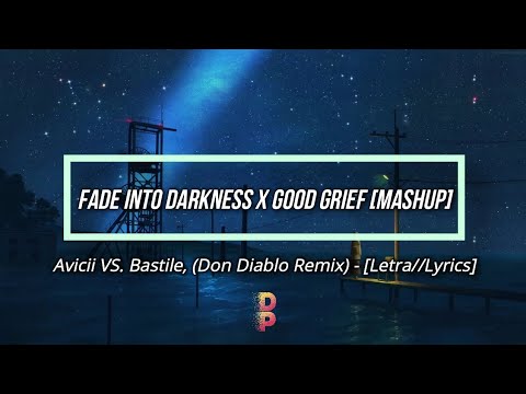 🔹️[Letra//Lyrics] Avicii, Bastille×Don Diablo - Fade Into Darkness×GoodGrief (Rem-hup) / SUB ESPAÑOL