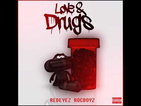 REDEYEZ ROC BOYZ X LOVE AND DRUGS