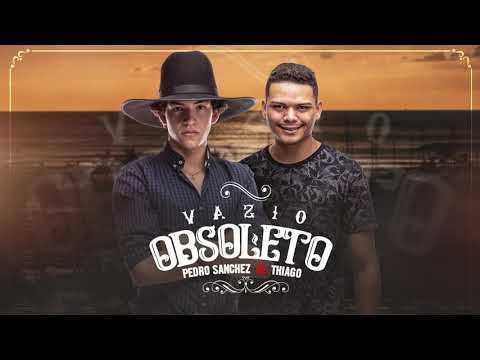 Pedro Sanchez & Thiago -  Vazio Obsoleto