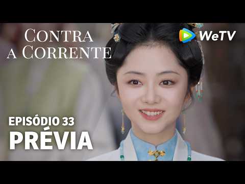【Contra a Corrente】EP33｜Prévia｜Liu Xueyi e Tan Songyun｜WeTV