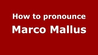 How to pronounce Marco Mallus