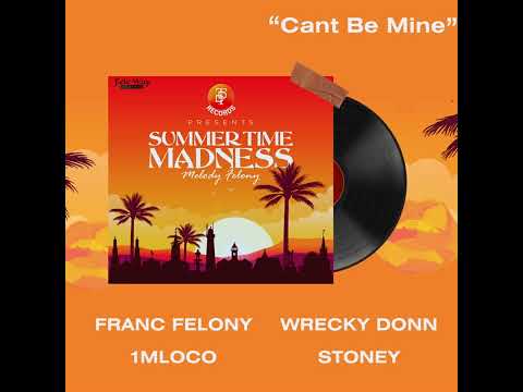 Franc Felony, Wrecky Donn, 1Mloco & Stoney  - Cant Be Mine (Official Audio)