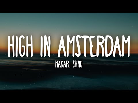 Makar x SRNO - High in Amsterdam (Lyrics)