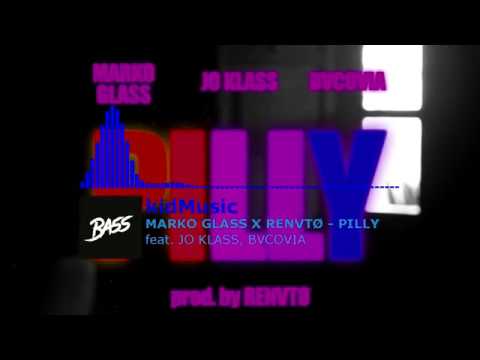 MARKO GLASS X RENVTØ - "PILLY" feat. JO KLASS, BVCOVIA (BASS BOOSTED)