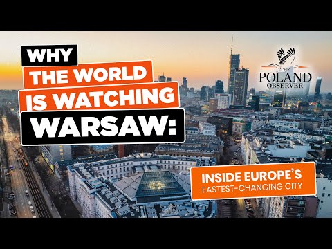 WHY THE WORLD IS WATCHING WARSAW: Inside Europe’s Fastest-Changing City