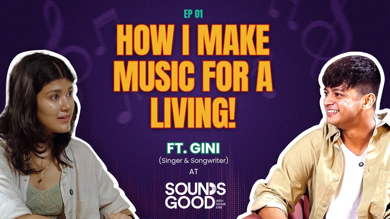 How I Make Music For A Living ft Gini | Sounds Good with Sagar Kari @thisisgini