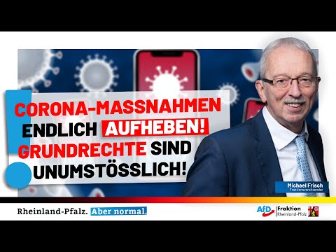 Michael Frisch (AfD): Corona-Maßnahmen endlich aufheben! Grundrechte sind unumstößlich!
