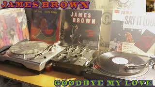 JAMES BROWN    -    GOODBYE MY LOVE      (MELKASOUL)