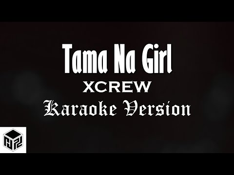 Tama Na Girl - XCREW (Karaoke)