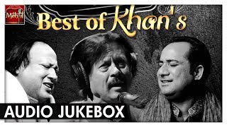 Greatest Hits Of Khan&#39;s | Nusrat Fateh Ali Khan, Rahat Fateh Ali Khan &amp; Attaullah Khan | Sufi Songs