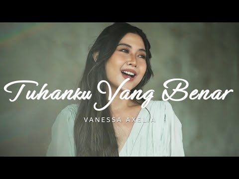 TUHANKU YANG BENAR - VANESSA AXELIA [OFFICIAL MUSIC VIDEO]