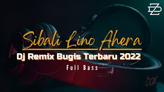 Download lagu DJ BUGIS SIBALI LINO AHERA | REMIX TERBARU 2022 FULL BASS mp3