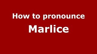 How to pronounce Marlice