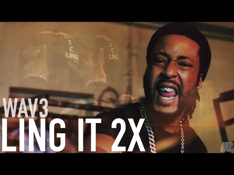 WAV3 - LING IT 2X (OFFICIAL MUSIC VIDEO) [OTR]