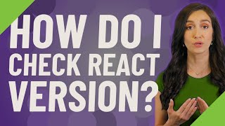 How do I check react version?