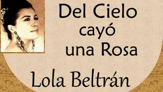 Lola Beltrán:  Del Cielo Cayó una Rosa.