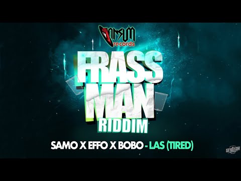 Effo X Samo X Bobo - Las (Tired) - Frass Man Riddim (2024)