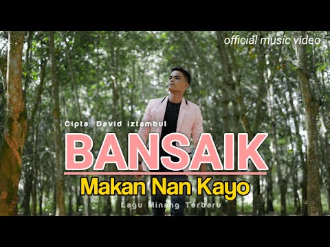 Lagu minang Terbaru 2021 David iztambul - Bansaik Makan Nan Kayo ( Official Music Video )