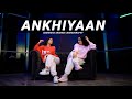 Ankhiyaan I Mitraz I Akanksha Sharma Choreography featuring Sunidhi Gill