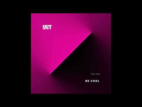 Two Are - Be Cool (Original Mix) [SVET]