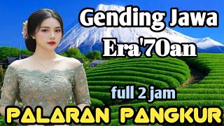Download lagu GENDING JAWA ERA 70AN || PALARAN PANGKUR ~ FULL 2 JAM mp3