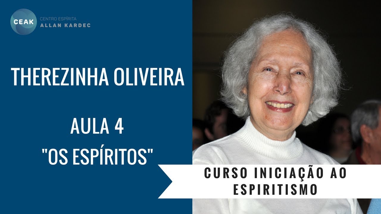 THEREZINHA OLIVEIRA - INICIAÇÃO AO ESPIRITISMO - AULA 04 - "OS ESPÍRITOS"