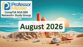 Professor Messer's Network+ N10-009 Study Group - August 2026