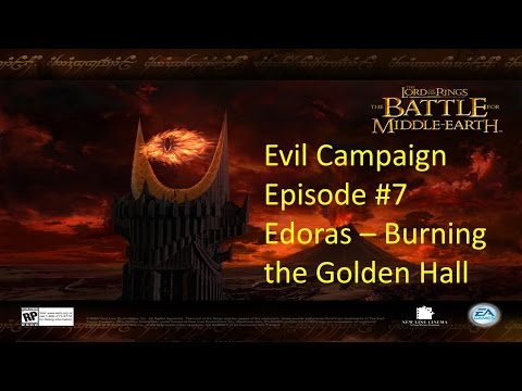 Lord of The Rings Battle for Middle-Earth: Evil Campaign Episode #7 Edoras - Burning the Golden Hall